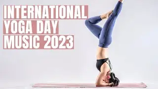 International Yoga Day Music 2023 - By Songs Of Eden