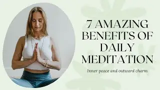 7 AMAZING Benefits Of Daily Meditation - benefits of meditation - top 7 benefits