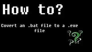 How to convert a .bat to a .exe file