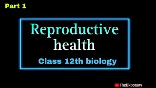 Class 12th Biology chapter 3 reproductive health