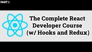 The Complete React Developer Course (w/ Hooks and Redux)