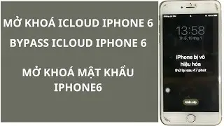 MỞ KHOÁ ICLOUD IPHONE 6 | BYPASS ICLOUD | MỞ MẬT KHẨU