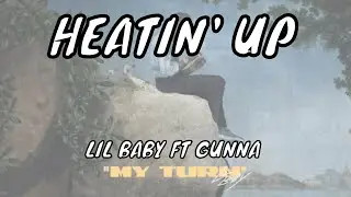 Lil Baby Ft. Gunna – Heatin Up (My Turn)