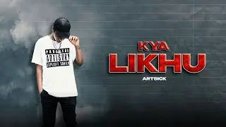 ARTSICK - KYA LIKHU (Official Music Video)