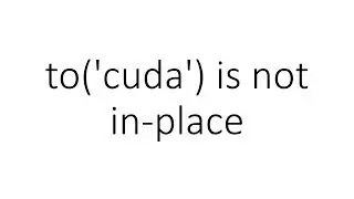 transferring model, tensor to GPU is not in-place in PyTorch