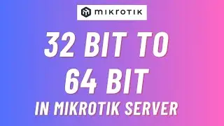 32 Bit to 64 Bit in Mikrotik