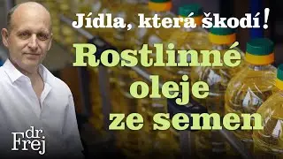 Jídla, která škodí! Rostlinné oleje ze semen – MUDr. David Frej