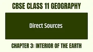 Direct Sources of Earth Interior Information? - Chapter 3 - CBSE Class 11 Geography