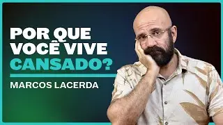 WHY ARE YOU ALWAYS TIRED? | Marcos Lacerda, psychologist
