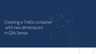 Creating a Trellis container with two dimensions in Qlik Sense