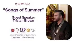 "Songs of Summer" Tristan Brown 23Jun24 Dharma Talk Only