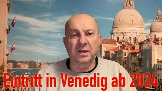 VENEDIG Zugangsbeitrag Eintritt ab 2024
