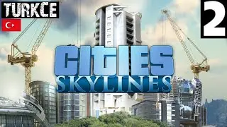 [CITIES SKYLINES] (SEZON 1 - BÖLÜM 2) TÜRKÇE - Cities Skylines Türkçe Rehber