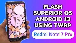 How to Flash Superior OS Android 13 on Redmi Note 7 Pro | Complete Guide