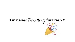 Ein neues Branding für Fresh X