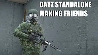 Dayz Standalone Ep5 - Making Friends