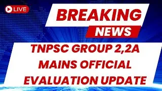BREAKING NEWS - TNPSC GROUP 2,2A MAINS OFFICIAL EVALUATION UPDATE