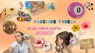 Creative Things to do when you’re bored || Pt. 13