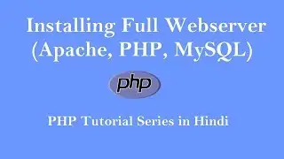 PHP Tutorial - 2 : Installing Full Web Server (Apache PHP MySQL phpmyadmin) on Windows