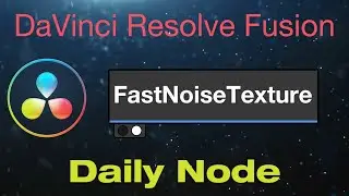 DaVinci Resolve Fusion Fast Noise Texture Node