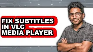 How to Fix Subtitles in Vlc Media Player - Full Guide