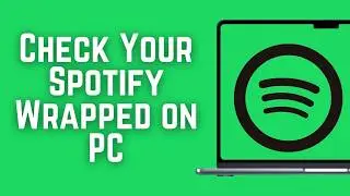How To Check Your Spotify Wrapped on PC