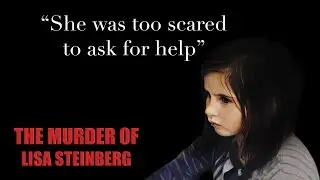 True Crime Documentary: The Lisa Steinberg Case