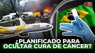 EL MISTERIO DEL AVIÓN EN BRASIL ¿PLANIFICADO PARA OCULTAR CURA DE CÁNCER?