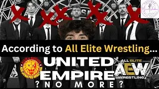 AEW Has Decided United Empire Is No More?! Analyzing the horrid storytelling of AEW.