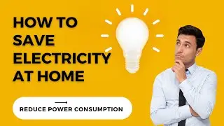 How to save electrical energy at home | How to reduce Power Consumption