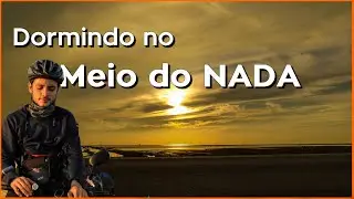 ACAMPAMENTO SELVAGEM | Pedalando rumo ao Chuí Parte 1