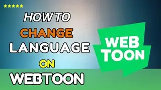 How To Change Content Language On Webtoon (2025)-Easy guide