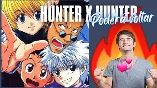 FINALMENTE!!! HUNTER X HUNTER IRÁ VOLTAR