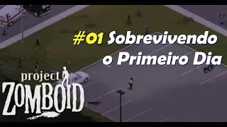 Começando Bem em Project Zomboid #01 -  Nova Série com Dicas de Sobrevivencia Pt-BR