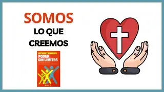 LA FE - Poder Sin Límites - Tony Robbins | RESUMEN [4/21]