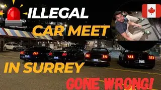 ILLEGAL CAR MEET 🚨IN SURREY/ CANADA 🇨🇦! GONE WRONG! ❌😨 #piyushgera #canada #surrey #carmeet #mustang