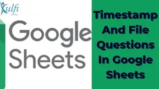 Kulfi Forms | How To Add Different Type Of Questions in Google Sheet
