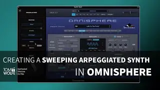 Creating A Patch In Omnisphere - Sweeping Arp (Tom Wolfe's Synth Vault)