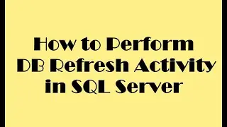 How to perform DB Refresh Activity in SQL Server