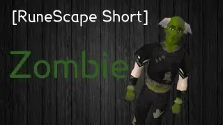 [Runescape Short] Zombie