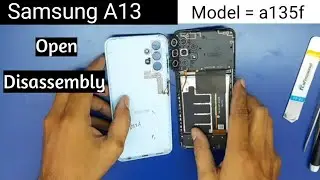 Samsung A13 / A135f Open Disassembly