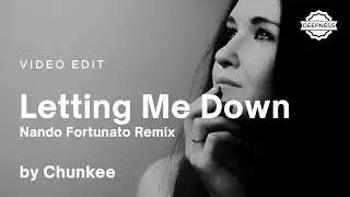Chunkee - Letting Me Down (Nando Fortunato Remix) | Video Edit