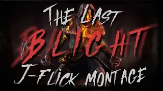The Last J-Flick Montage | Dead By Daylight Blight Montage