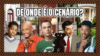 DE ONDE É O CENÁRIO? - Sitcoms/Seriados/Séries