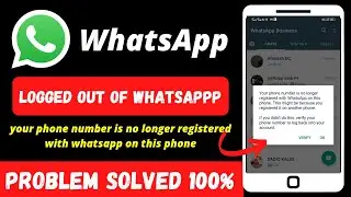 Logged Out Of WhatsApp | Your Phone Number Is No Longer Registered With WhatsApp On This Phone