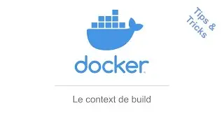 Docker Tips & Tricks : le context de build