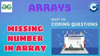 Arrays 4: Missing Number in Array | Must Do Coding Questions | Interview Preparation | GeeksForGeeks