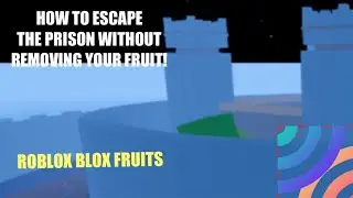 How To Escape The Prison Without Removing Fruit! (Quick And Simple) Roblox | Blox Fruits