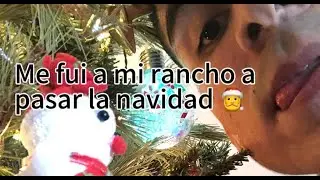 Me fui a mi rancho a pasar la NAVIDAD
