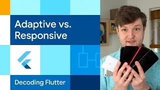 Adaptive vs. Responsive | Decoding Flutter